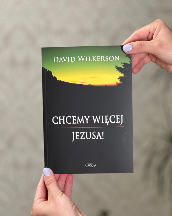 Chcemy więcej Jezusa | David Wilkerson