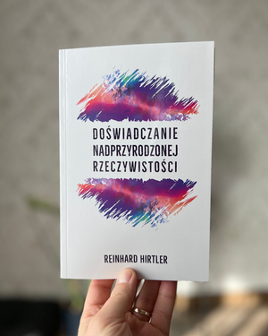 Doświadczanie nadprzyrodzonej rzeczywistości | Reinhard Hirtler