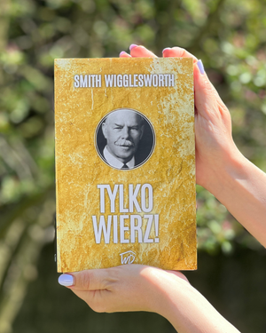Tylko wierz! | Smith Wigglesworth